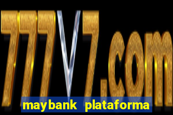 maybank plataforma de jogos